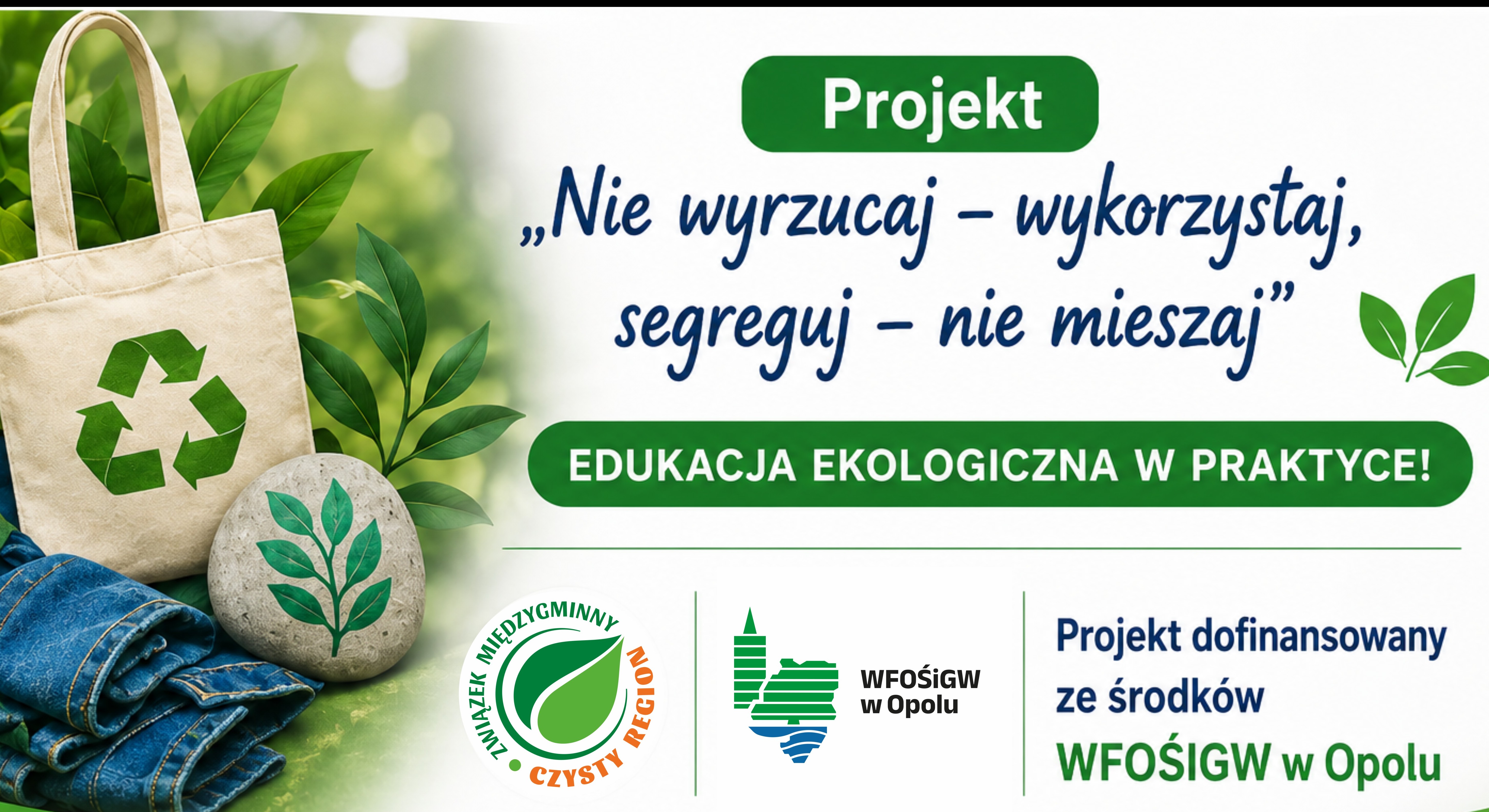 Projekt „Nie wyrzucaj – wykorzystaj, segreguj – nie mieszaj” z dofinansowaniem
